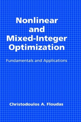 Floudas - Nonlinear and Mixed-Integer Optimization  Fundamentals and A - X555z