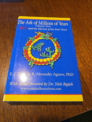 The Ark of Millions of Years Volume Two: 2012 and the Harvest of the End...