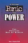 From Panic to Power: The Positive Use of Stress by John J Parrino