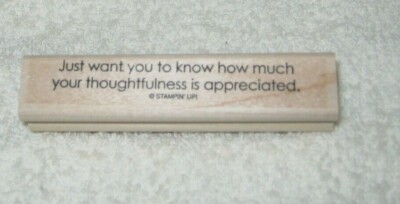 Stampin' Up! - Rubber Stamp - Just want you to know how much your thoughtfulness
