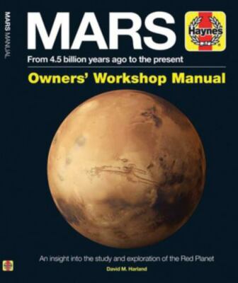 Mars Owners' Workshop Manual : From 4.5 Billion Years Ago to the Present, Har...