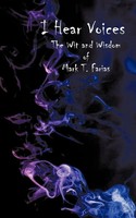 I Hear Voices The Wit And Wisdom Of Mark T. Farias Mark T. Farias Taschenbuch