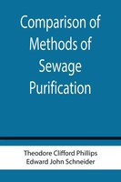 Theodore Clifford Phillips (U. A.) | Comparison Of Methods Of Sewage...
