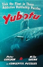 Yubotu: Sink the Fleet in These Addictive Battleship Puzzles by Gordon, Peter