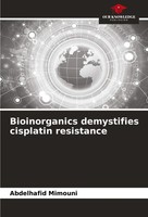 Abdelhafid Mimouni | Bioinorganics Demystifies Cisplatin Resistance | Buch