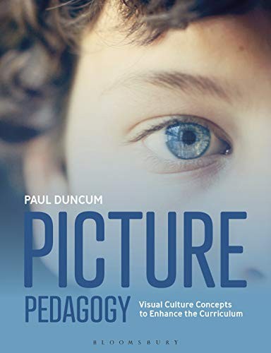 Picture Pedagogy: Visual Culture Concepts to Enhance... - Duncum, Professor E...
