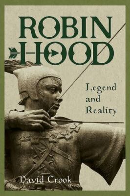 Robin Hood : Legend and Reality, Hardcover by Crook, David, Brand New, Free s...