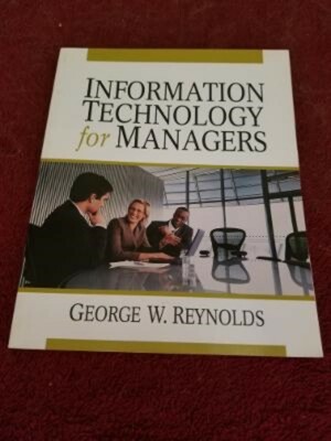 Information Technology for Managers by George Reynolds