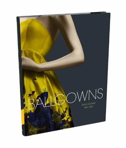 Ballgowns: British Glamour since 19 By Wilcox  Claire