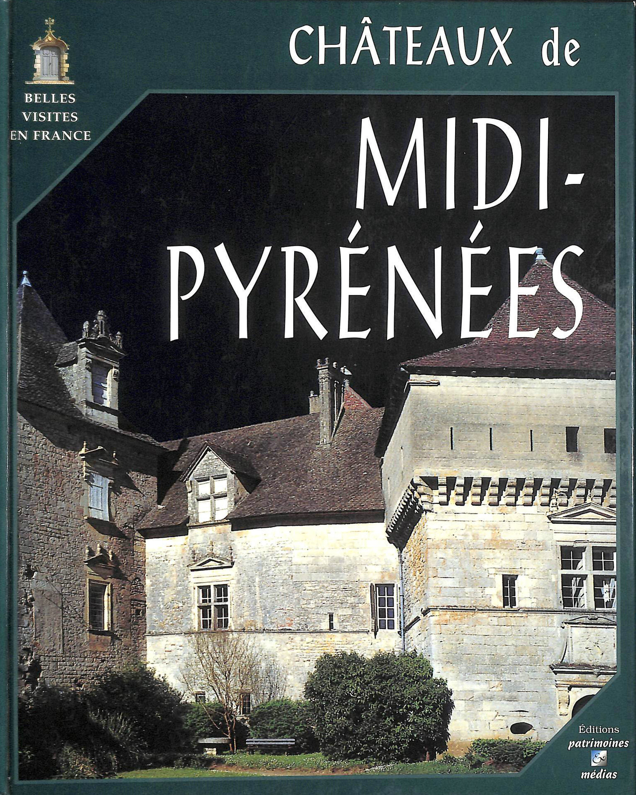 Châteaux de Midi-Pyrénées by Catherine Didon, Philippe Moitron