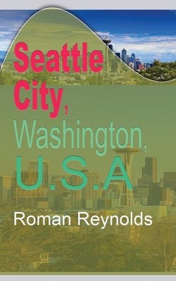Seattle City, Washington, U.S.A: Environmental Study, Information Tourism by Rom