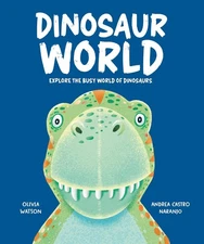 Dinosaur World: Explore the busy world of dinosaurs by Olivia Watson Hardcover B