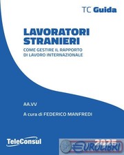 9788889151280 A.A.V.V. Lavoratori stranieri. Come gestire il rapporto di lavoro 