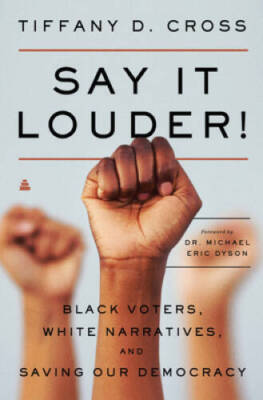 Say It Louder!: Black Voters, White Narratives, and Saving Our Democracy - GOOD