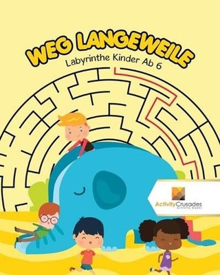 Weg Langeweile: Labyrinthe Kinder Ab 6 by Activity Crusades (German) Paperback B