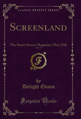 Screenland, Vol. 33: The Smart Screen Magazine; May 1936 (Classic Reprint)