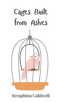 Seraphina Caldwell | Cages Built From Ashes | Buch | Englisch (2025)