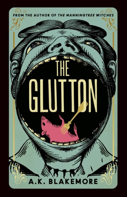 The Glutton by A. K. Blakemore (Hardback Book)
