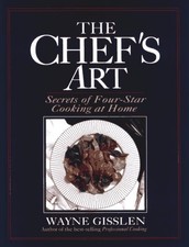 THE CHEF'S ART: SECRETS OF FOUR-STAR COOKING AT HOME By Wayne Gisslen **Mint**