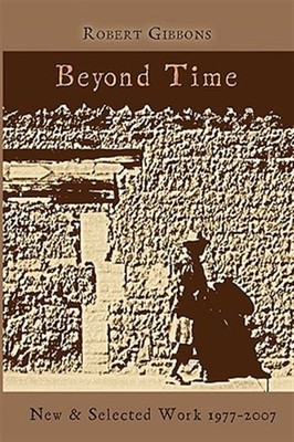 Beyond Time : New and Selected Work 1977-2007, Paperback by Gibbons, Robert, ...
