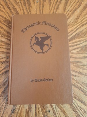 Therapeutic Metaphors by David Gordon - The Metaphor - Meta Publications, 1978