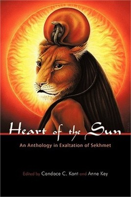 Heart of the Sun: An Anthology in Exaltation of Sekhmet (Paperback or Softback)