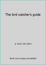 The bird watcher's guide by jr. henry hill collins