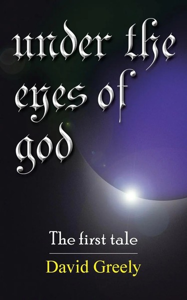 Under THE Eyes OF GOD | THE First Tale | David Greely | Taschenbuch | Englisch-image