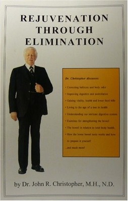 Rejuvenation Through Elimination - Dr. John R. Christopher, M.H., N.D.