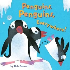 Penguins, Penguins, Everywhere! - Board book By Bob Barner - VERY GOOD
