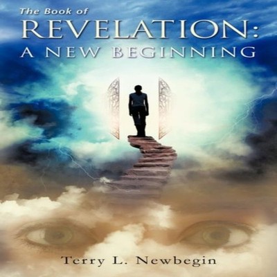 The Book of Revelation A New Beginning Terry L. Newbegin Paperbac