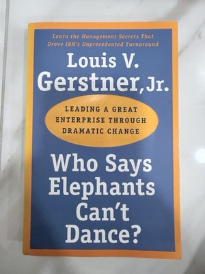Who Says Elephants Cant Dance by Louis V. Gerstner (2003, Paperback)