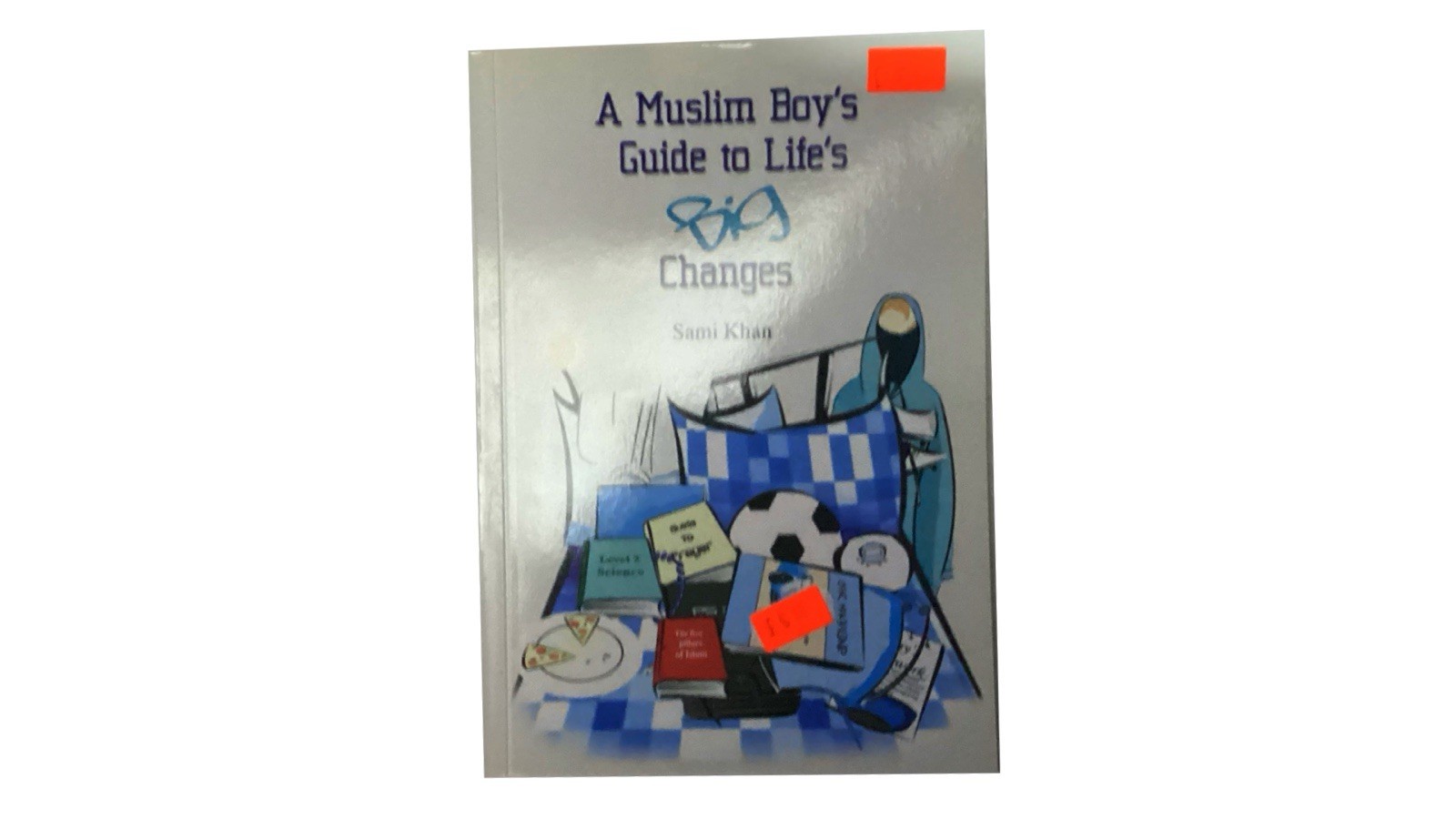 A Muslim Boy's Guide to Life's Big Changes by Sami Khan, Abia Afsar-Siddiqui...