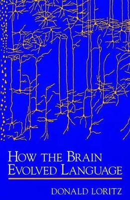 How the Brain Evolved Language by Donald Loritz (English) Paperback Book