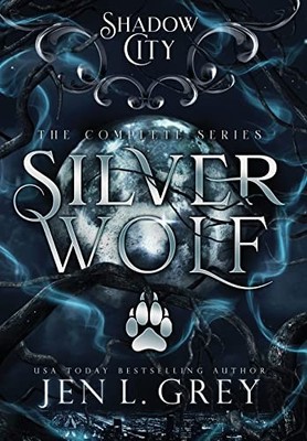 Shadow City: Silver Wolf (The Complete Series) by Jen Grey