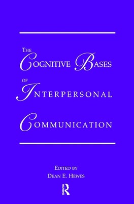 The Cognitive Bases of Interpersonal Communication by Dean E. Hewes (English) Ha
