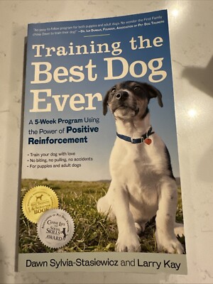 Training the Best Dog Ever: A 5-Week Program Using the Power of Positive  - GOOD