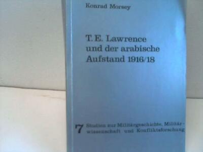 Morsey, Konrad: T. E. Lawrence und der arabische Aufstand 1916/18