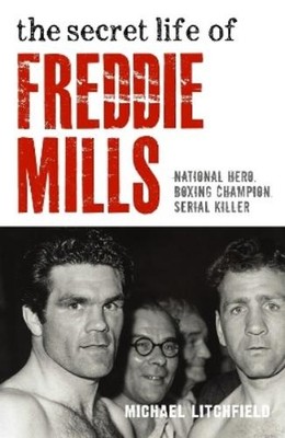 Michael Litchfi The Secret Life Of Freddie Mills - National Hero, Bo (Paperback)