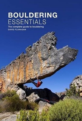 Bouldering essentials: The complete guide to bouldering by David Flanagan (Engli