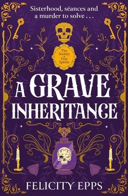 The Society of Free Spirits: A Grave Inheritance: A spooky YA murder mystery wit
