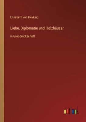 Heyking - Liebe Diplomatie und Holzhuser in Grodruckschrift - New p - X555z