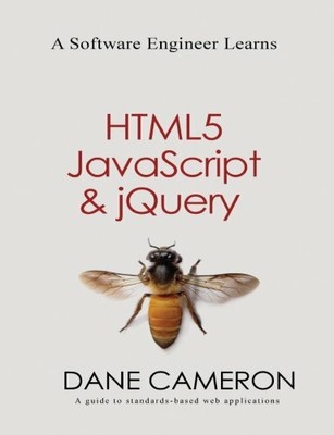 A Software Engineer Learns HTML5, JavaScript and jQu by Cameron, Dane 1493692615