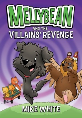 Mellybean and the Villains Revenge by Mike White HARDBACK 9780593202845