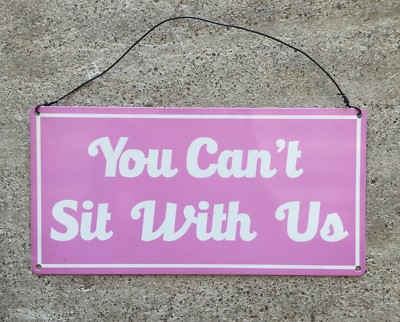 You Can't Sit With Us Girl's Squad Poster Sign Plaque Wall Hanging Home Decor