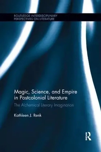 Magic, Science, And Empire In Postcolonial Literature | Kathleen Renk | Englisch-image