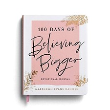 100 Days of Believing Bigger: Devotional Journal by Marshawn Evans Daniels