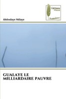 Abdoulaye Ndiaye | Gualaye Le Milliardaire Pauvre | Taschenbuch | FranzöSisch