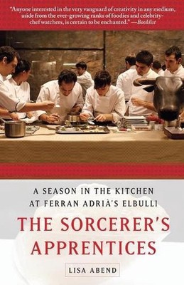 The Sorcerer's Apprentices: A Season in the Kitchen at Ferran Adri?'s Elbulli by