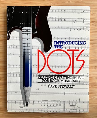Introducing The Dots: Reading & Writing Music For Rock Musicians   Dave Stewart